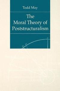 bokomslag The Moral Theory of Poststructuralism