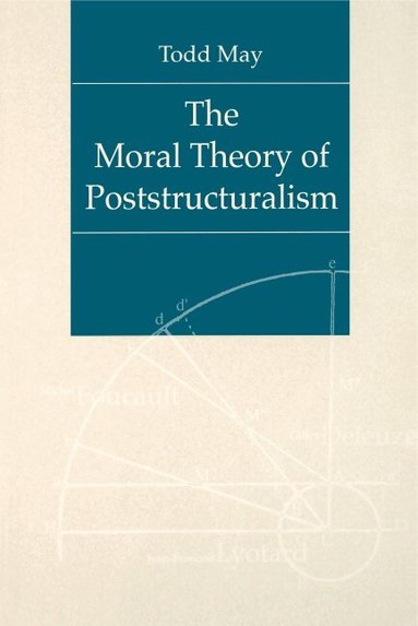 Todd May - Moral Theory of Poststructuralism, Häftad