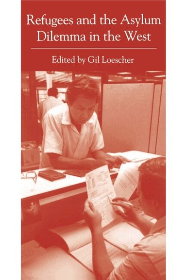 Gil Loescher - Refugees and the Asylum Dilemma in the West, Häftad