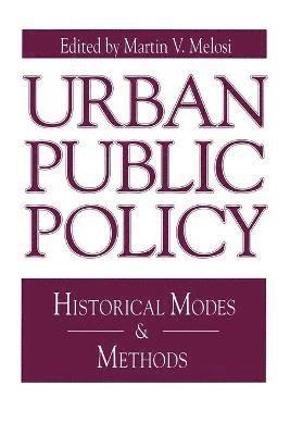 Martin A. Melosi - Urban Public Policy, Häftad