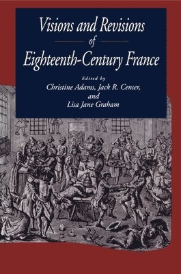Visions and Revisions of Eighteenth-Century France 1