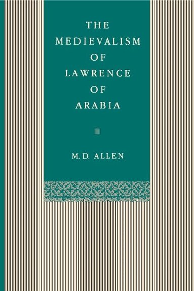Malcolm D. Allen - Medievalism of Lawrence of Arabia, Häftad