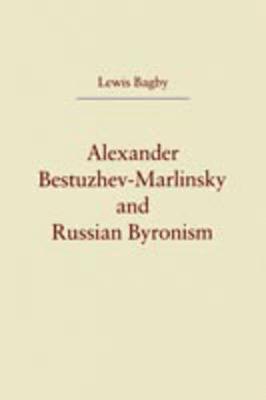 Lewis Bagby - Alexander Bestuzhev-Marlinsky and Russian Byronism, Häftad