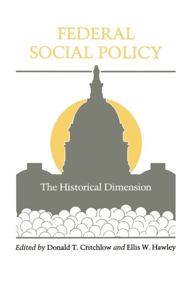 Donald T. Critchlow, Ellis W. Hawley - Federal Social Policy, Häftad