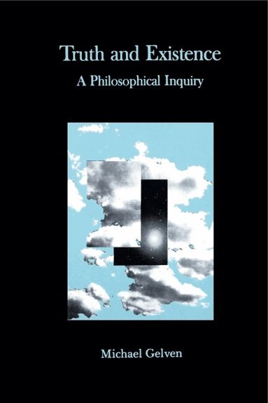 Michael Gelven - Truth and Existence, Häftad