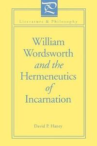 bokomslag William Wordsworth and the Hermeneutics of Incarnation