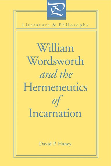 David Haney - William Wordsworth and the Hermeneutics of Incarnation, Häftad