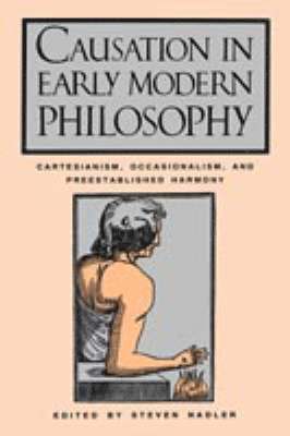 Steven  M. Nadler, Steven M. Nadler - Causation in Early Modern Philosophy, Häftad