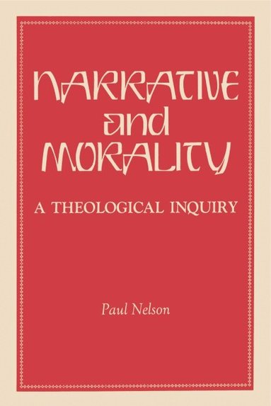 Paul Nelson - Narrative and Morality, Häftad