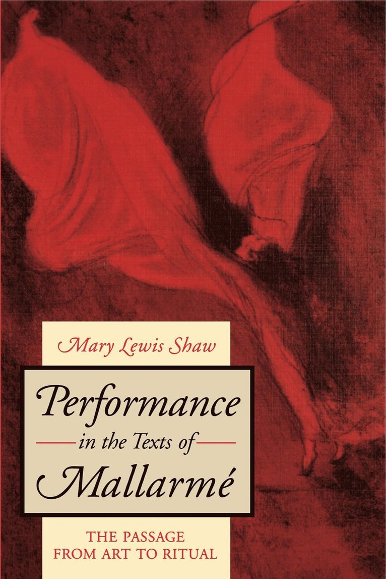 Mary Lewis Shaw - Performance in the Texts of Mallarmé, Häftad