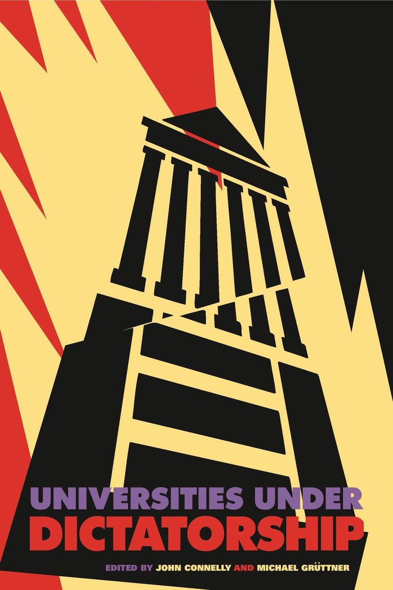 John Connelly, Michael Grüttner, Michael Gruttner - Universities Under Dictatorship, Inbunden