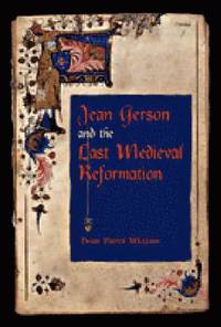 bokomslag Jean Gerson and the Last Medieval Reformation