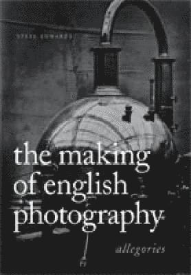 bokomslag The Making of English Photography