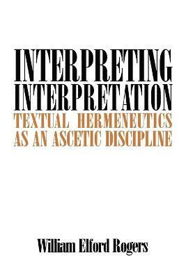 William  E. Rogers, William E. Rogers - Interpreting Interpretation, Häftad