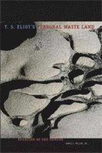 bokomslag T. S. Eliot's Personal Waste Land