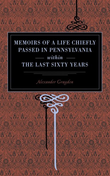 bokomslag Memoirs of a Life Chiefly Passed in Pennsylvania Within the Last Sixty Years