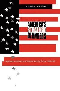 bokomslag America's Strategic Blunders