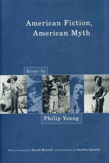 Philip Young, David Morrell, Sandra Spanier - American Fiction, American Myth, Häftad