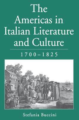 The Americas in Italian Literature and Culture, 17001825 1