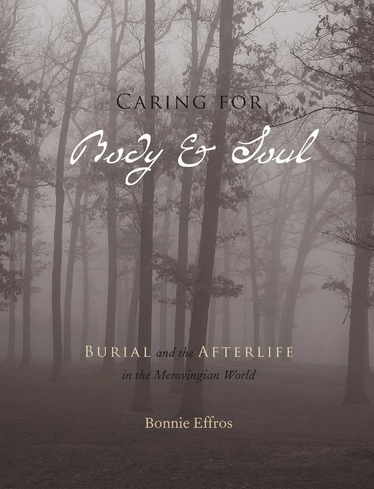 Bonnie Effros, University of Florida) Effros, Bonnie (Professor of History - Caring for Body and Soul, Häftad