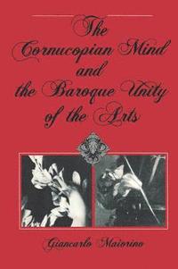 bokomslag The Cornucopian Mind and the Baroque Unity of the Arts