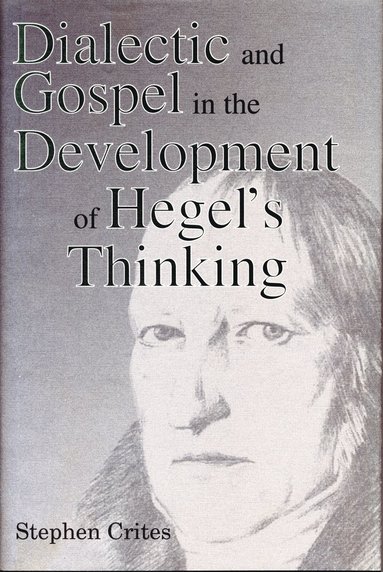 bokomslag Dialectic and Gospel in the Development of Hegel's Thinking