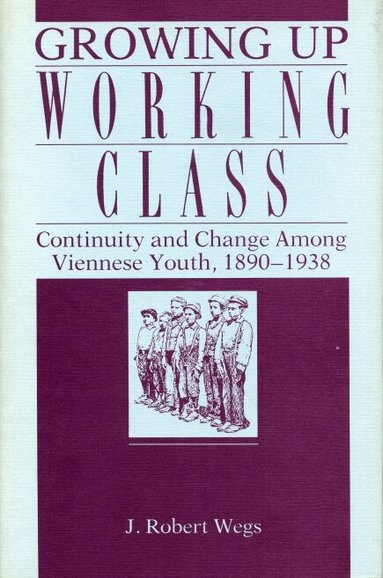 Robert Wegs - Growing Up Working Class, Häftad