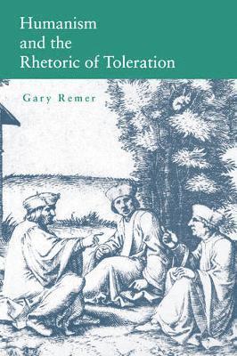 Humanism and the Rhetoric of Toleration