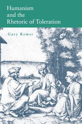 Humanism and the Rhetoric of Toleration 1