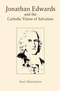 bokomslag Jonathan Edwards and the Catholic Vision of Salvation