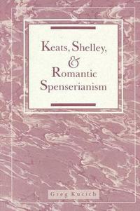 bokomslag Keats, Shelley, and Romantic Spenserianism