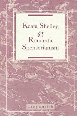 Greg Kucich - Keats, Shelley, and Romantic Spenserianism, Häftad