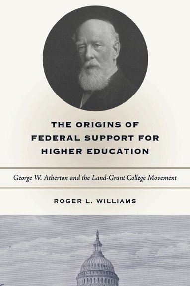 Roger L. Williams - Origins of Federal Support for Higher Education, Häftad