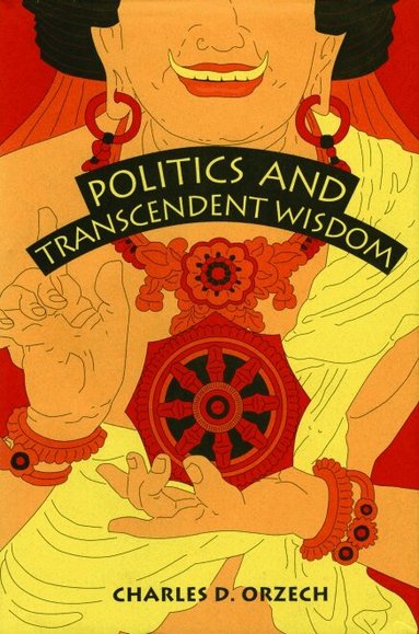 Charles  D. Orzech - Politics and Transcendent Wisdom, Häftad