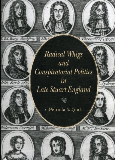 Melinda S. Zook - Radical Whigs and Conspiratorial Politics in Late Stuart England, Häftad