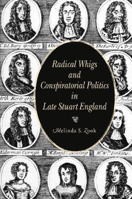 Radical Whigs and Conspiratorial Politics in Late Stuart England 1