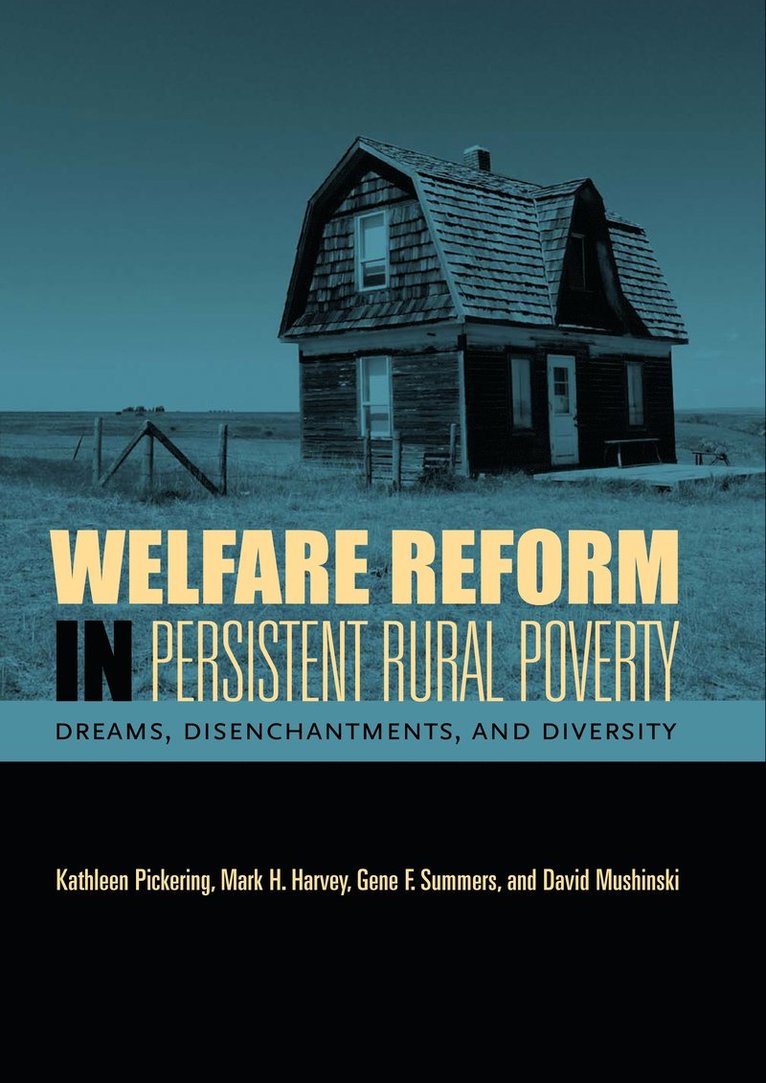 Kathleen Pickering, Mark H. Harvey, Gene F. Summers, David Mushinski, Kathleen (Colorado State University) Pickering, Gene F. (Professor Emeritus) Summers - Welfare Reform in Persistent Rural Poverty, Häftad