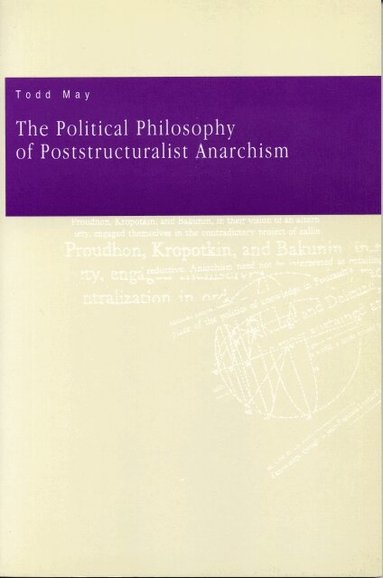Todd May - Political Philosophy of Poststructuralist Anarchism, Häftad