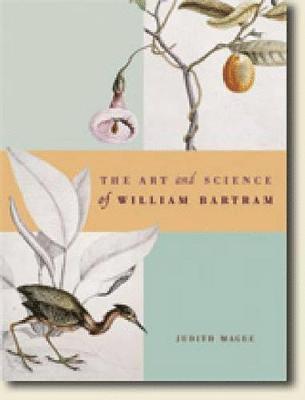 Judith Magee, London) Magee, Judith (Museum of Natural History - Art and Science of William Bartram, Inbunden