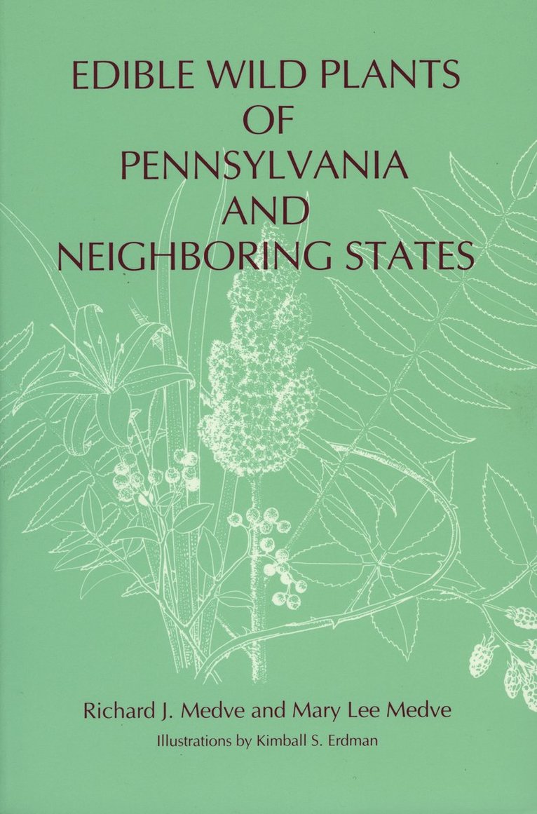 Richard J. Medve, Mary Lee Medve - Edible Wild Plants of Pennsylvania and Neighboring States, Häftad