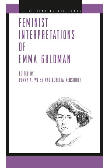 Penny A. Weiss, Loretta Kensinger - Feminist Interpretations of Emma Goldman, Häftad
