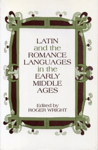 Roger Wright - Latin and the Romance Languages in the Middle Ages, Häftad