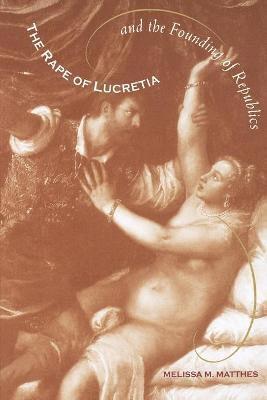 The Rape of Lucretia and the Founding of Republics 1