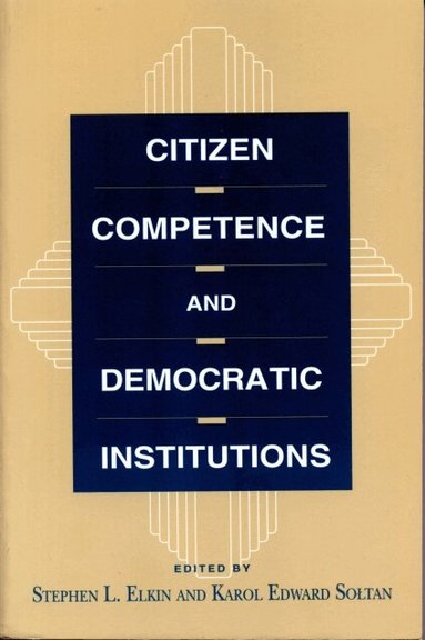 Stephen  L. Elkin, Karol Edward Soltan - Citizen Competence and Democratic Institutions, Häftad