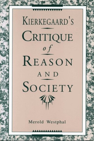 Merold Westphal - Kierkegaard's Critique of Reason and Society, Häftad