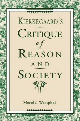 Kierkegaard's Critique of Reason and Society 1