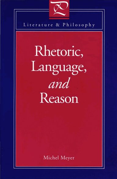Michel Meyer - Rhetoric, Language, and Reason, Häftad