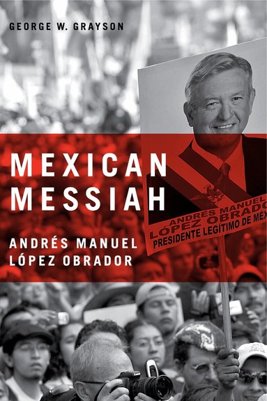 George W. Grayson - Mexican Messiah, Inbunden
