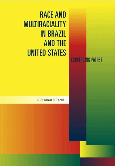 G. Reginald Daniel - Race and Multiraciality in Brazil and the United States, Häftad