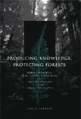 Light Carruyo, Light (Vassar College) Carruyo - Producing Knowledge, Protecting Forests, Häftad